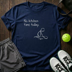 No Kitchen Time Today T-Shirt