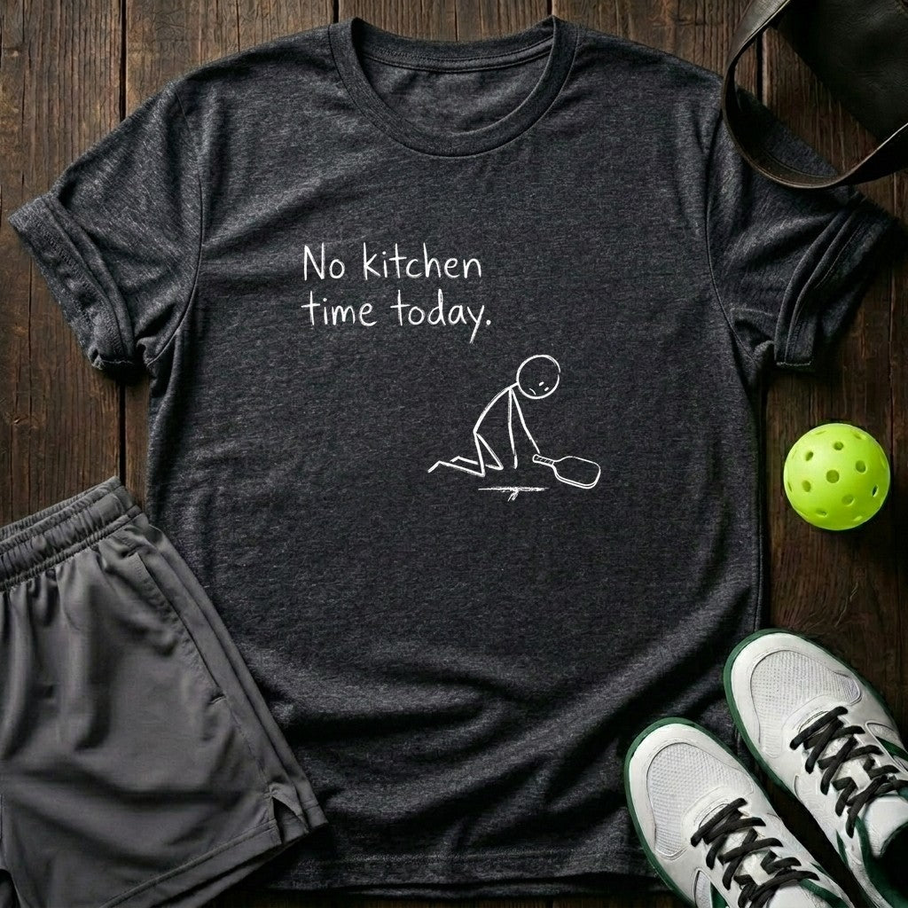 No Kitchen Time Today T-Shirt