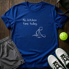 No Kitchen Time Today T-Shirt