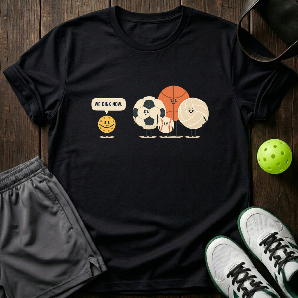 We Dink Now T-Shirt — Black