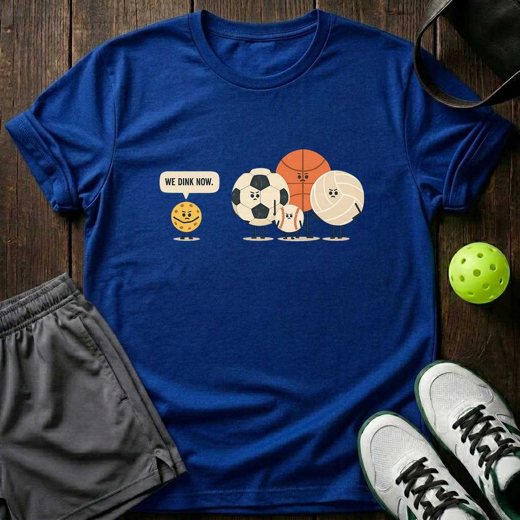 We Dink Now T-Shirt — Royal