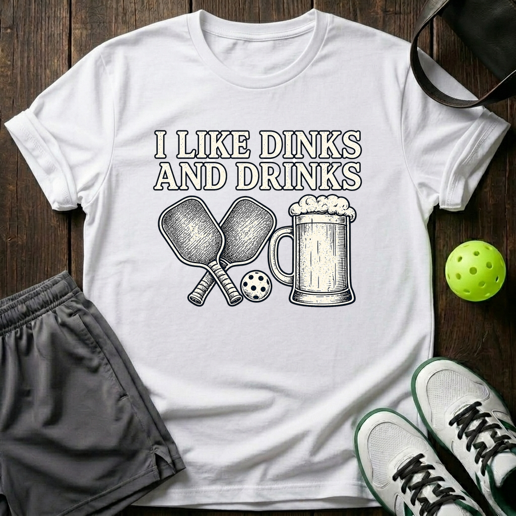 I Like Dinks And Drinks T-Shirt — White