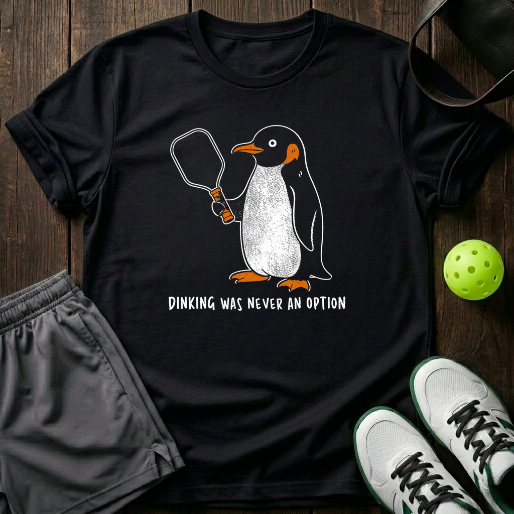 Dinking Was Never An Option T-Shirt — Black
