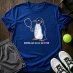 Dinking Was Never An Option T-Shirt — Royal