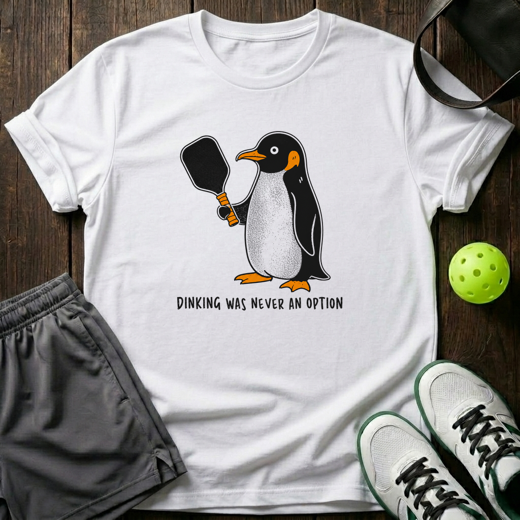 Dinking Was Never An Option T-Shirt — White