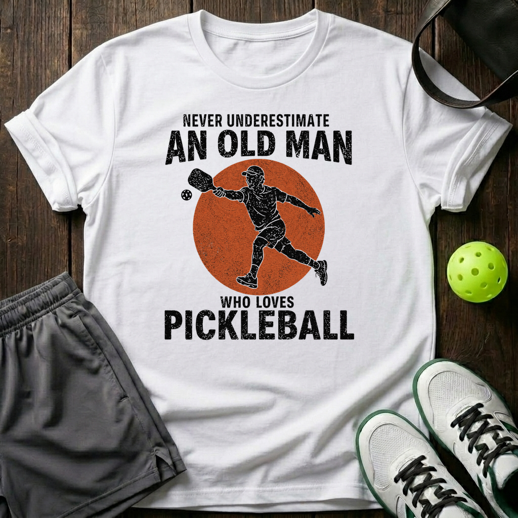 Never Underestimate An Old Man Who Loves Pickleball T-Shirt — White