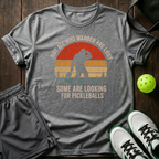 Not All Who Wander Are Lost Some Are Looking For Pickleballs T-Shirt — Sport Grey