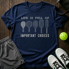 Life It Full Of Important Choices T-Shirt — Navy