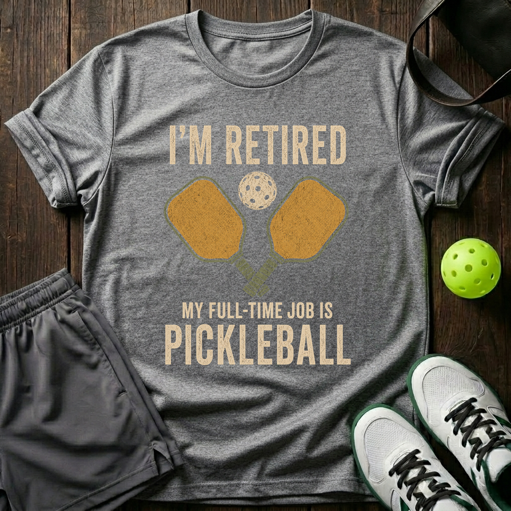 I M Retired My Full Time Job Is Pickleball T-Shirt — Sport Grey