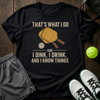 I Dink I Drink And I Know Things T-Shirt — Black