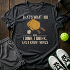 I Dink I Drink And I Know Things T-Shirt — Dark Heather