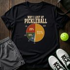 Why I Lost At Pickleball T-Shirt — Black