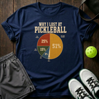 Why I Lost At Pickleball T-Shirt — Navy