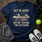 Get In Loser We Re Taking The Kitchen T-Shirt — Navy