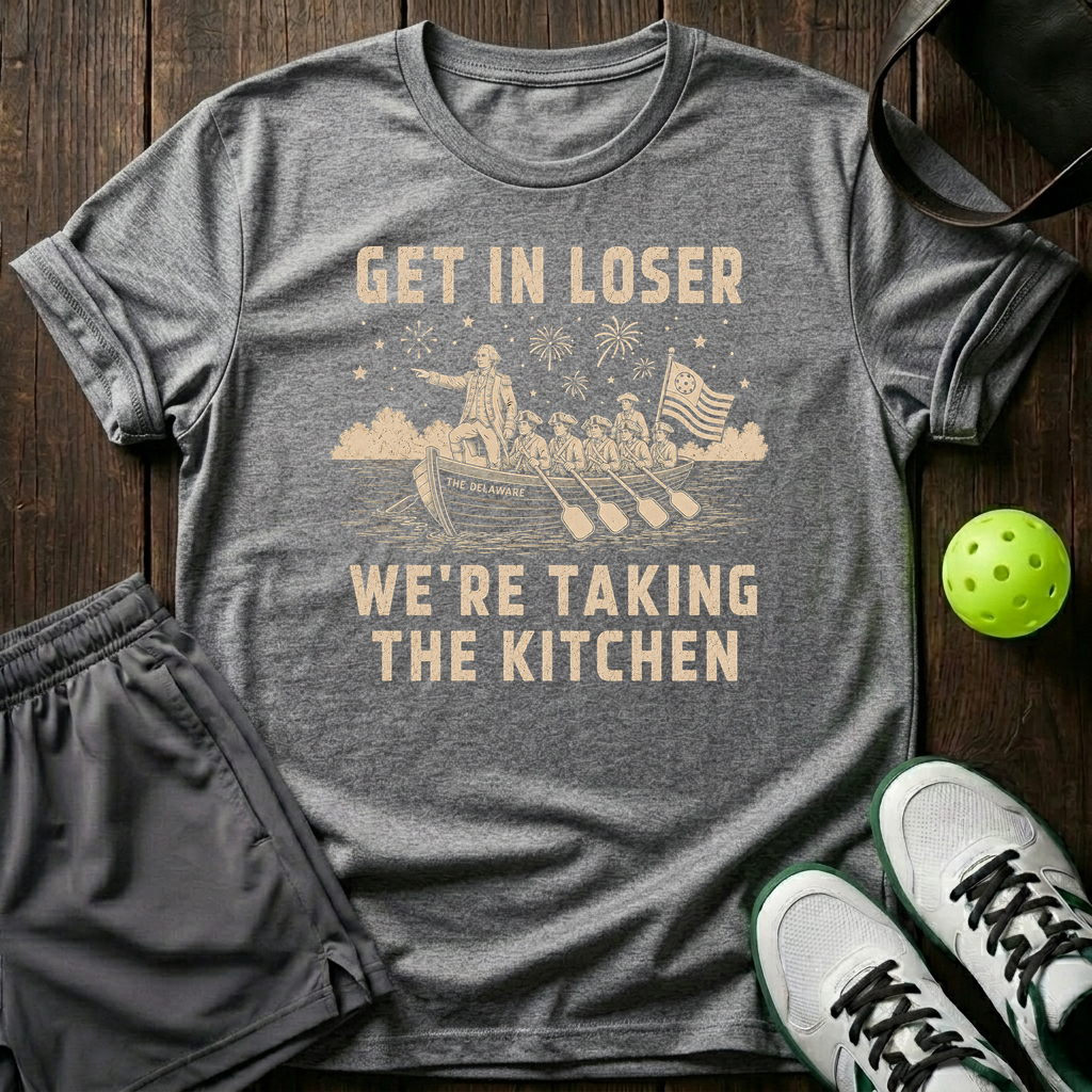 Get In Loser We Re Taking The Kitchen T-Shirt — Sport Grey