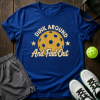 Dink Around And Find Out T-Shirt — Royal