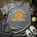 Dink Around And Find Out T-Shirt — Sport Grey