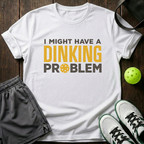 I Might Have A Dinkng Problem T-Shirt — White