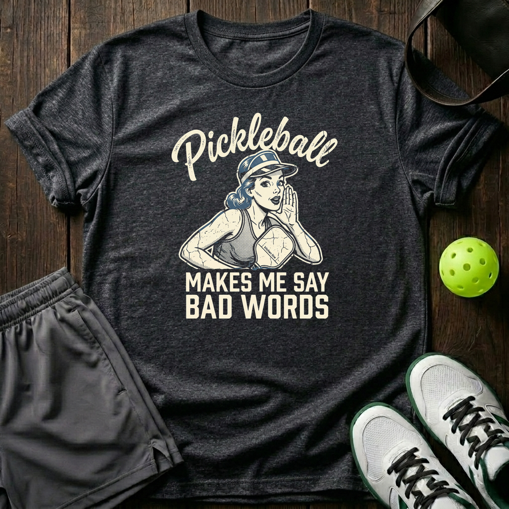 Pickleball Makes Me Say Bad Words T-Shirt — Dark Heather