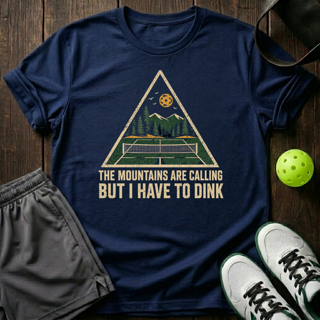The Mountains Are The Calling But I Have To Dink T-Shirt — Navy