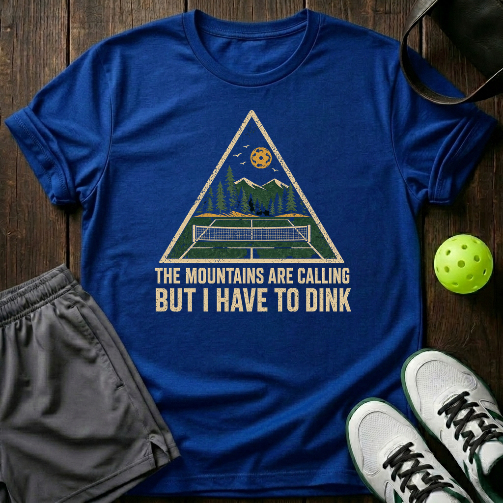 The Mountains Are The Calling But I Have To Dink T-Shirt — Royal