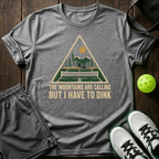 The Mountains Are The Calling But I Have To Dink T-Shirt — Sport Grey