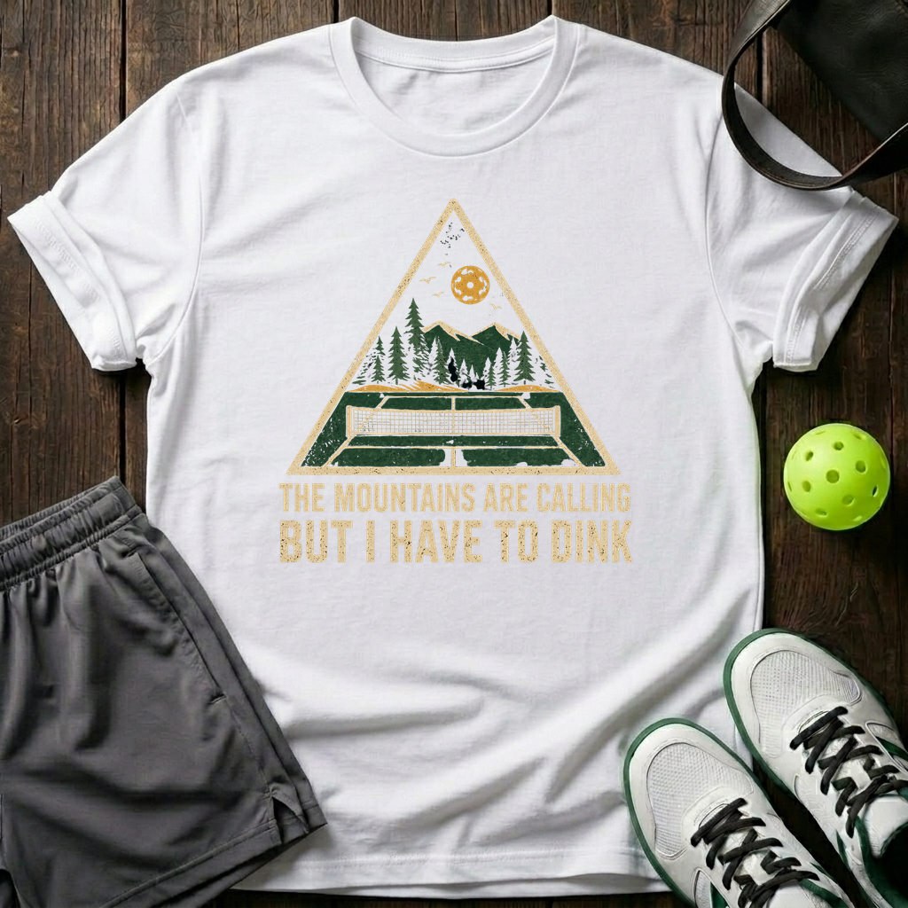 The Mountains Are The Calling But I Have To Dink T-Shirt — White