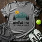 The Only Hiking I Do Is To The Kitchen T-Shirt — Sport Grey