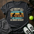 Want Something Sweet Go Order Dessert T-Shirt — Dark Heather