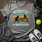 Want Something Sweet Go Order Dessert T-Shirt — Sport Grey