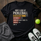 Why I Lose At Pickleball T-Shirt — Black